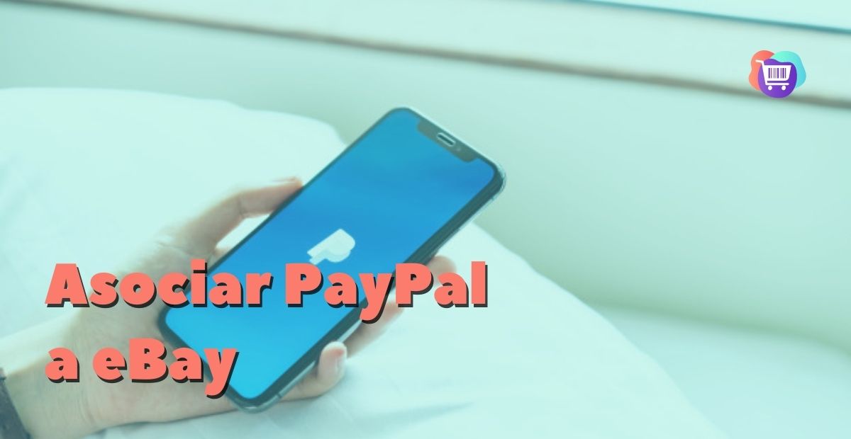 ¿Cómo asociar PayPal a mi cuenta de eBay?