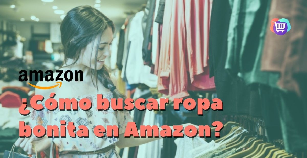 Buscar ropa bonita en Amazon y traerla a Chile: consejos para encontrar la mejor prenda