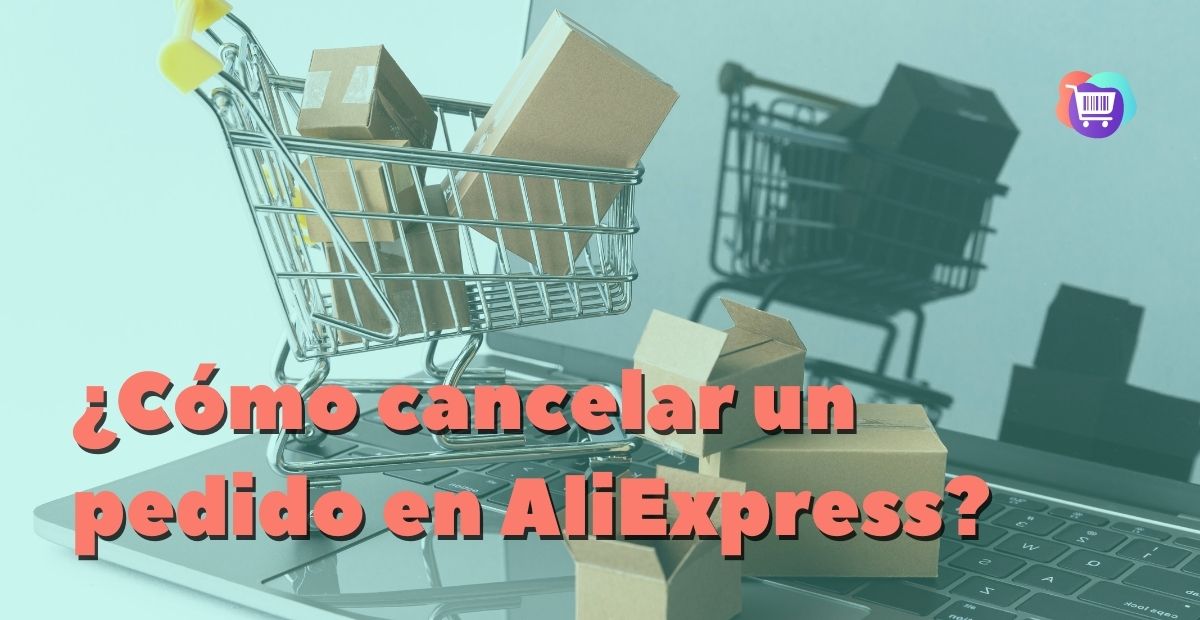 ¿Cómo cancelar un pedido en AliExpress?