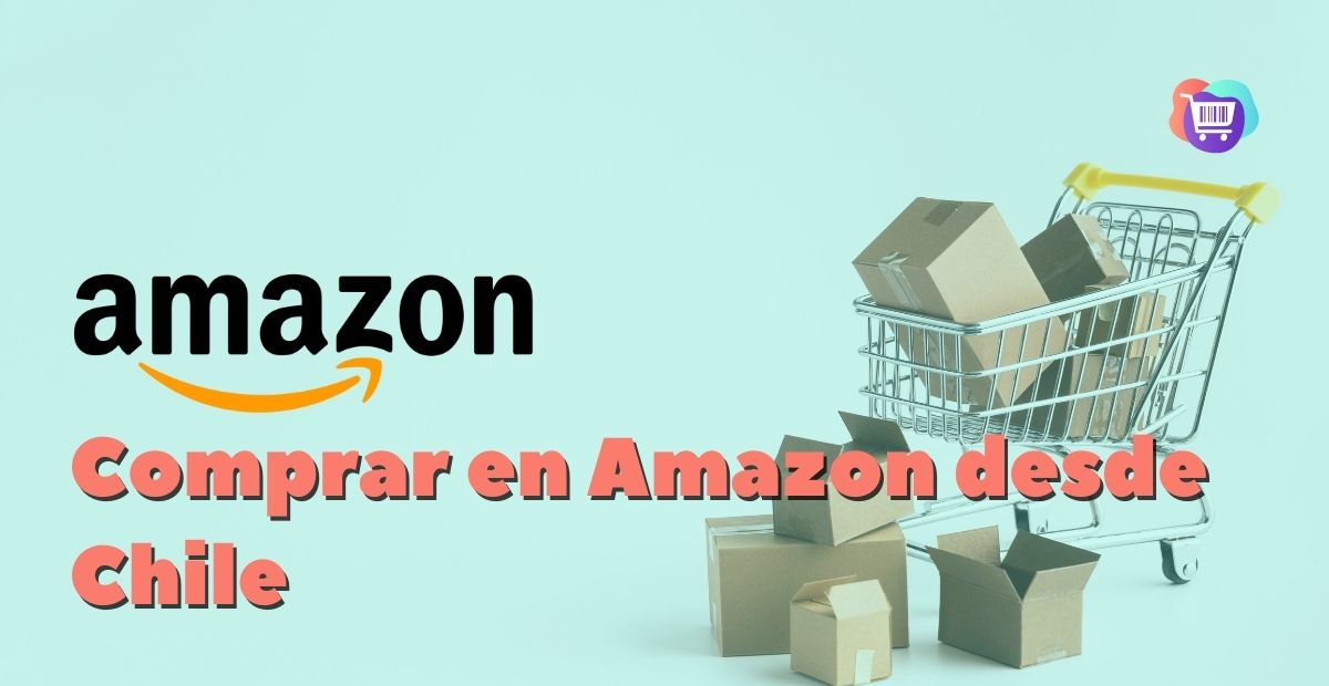 ¿Cómo comprar en Amazon desde Chile con y sin tarjeta de crédito? La